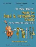 The Music Director's Guide to Band & Orchestra Music: for the Elementary Music Student