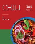 Chili 365: Enjoy 365 Days with Amazing Chili Recipes in Your Own Chili Cookbook! [book 1]
