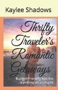 Thrifty Traveler's Romantic Getaways: Budget friendly tips for traveling as a couple