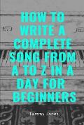 How to Write a Complete Song from A to Z in a Day for Beginners