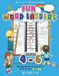 Fun Word Ladders Grades 4-6: Daily Vocabulary Ladders Grade 4 - 6, Spelling Workout Puzzle Book for Kids Ages 9-12