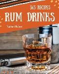 Rum Dinks 365: Enjoy 365 Days with Amazing Rum Drink Recipes in Your Own Rum Drink Cookbook!
