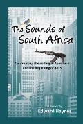 The Sounds of South Africa: Confronting the Ending of Apartheid and the Beginning of AIDS