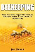 Bee Keeping: An Ultimate Guide To BeeKeeping At Home, Raise Honey Bees, Make Honey, Homesteading, Self sustainability, backyard bee