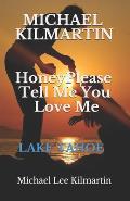 Honey Please Tell Me You Love Me: A love Story
