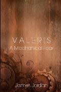 Valeris: A Mechanical Fear