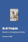 An Art Program: Based on unchanging principles.
