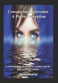 Conquering Depression a Poetic Perception: A collection of short stories, quotes, poems and uplifting content