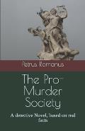 The Pro-Murder Society: A detective Novel, based on real facts