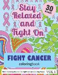 Fight Cancer Coloring Book: 30 Coloring Pages of Cancer Quotes in Coloring Book for Adults (Vol 1)