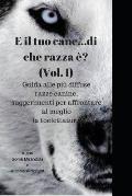 E il tuo cane...di che razza ??: Guida alle pi? diffuse razze canine, suggerimenti per affrontare al meglio la toelettatura