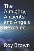 The Almighty, Ancients and Angels Revealed