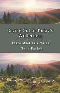 Crying Out in Today's Wilderness: There Must Be a Voice