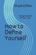 How to Define Yourself: Taking Control of Your Life