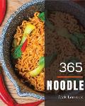 Noodle 365: Enjoy 365 Days with Amazing Noodle Recipes in Your Own Noodle Cookbook! [book 1]