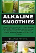 Alkaline Smoothie: Loose Stubborn Body Fat in 7 Days. Increase Energy, Boost Metabolism and Supercharge Your Health with Green Smoothie R