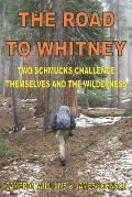 The Road to Whitney: Two Schmucks Challenge Themselves and the Wilderness