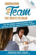 Wealth for Women: Conversations with the Team That Creates the Dream the Top Female Professionals Who Can Help You Get Wealthy in Real E