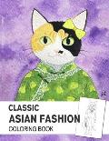 Classic Asian Fashion Coloring book: An Adult Coloring Book with East Asian Traditional Dressing Style