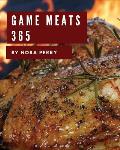 Game Meats 365: Enjoy 365 Days with Amazing Game Meat Recipes in Your Own Game Meat Cookbook! [book 1]