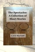 The Spectacles: A Collection of Short Stories