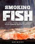 Smoking Fish: Ultimate Smoker Cookbook for Real Barbecue, The Art of Smoking Fish for Real Pitmasters