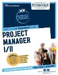 Project Manager I/II (C-4587): Passbooks Study Guide Volume 4587