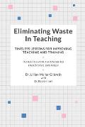 Eliminating Waste In Teaching: Timeless Lessons for Improving Teaching and Training