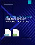 Ebi's Visual Guide: Beginner Microsoft Word and Excel 2016+