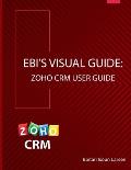 Ebi's Visual Guide: Zoho CRM User Guide