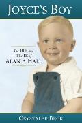 Joyce's Boy: The Life and Times of Alan E. Hall