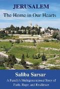 Jerusalem: The Home in Our Hearts: A Family's Multigenerational Story of Faith, Hope and Resilience