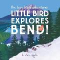 Busy Birds Adventures Little Bird Explores Bend