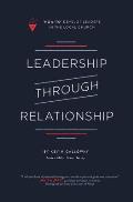 Leadership Through Relationship: How-To Develop Leaders in the Local Church