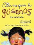 Ella no quiere los gusanos: Un misterio (with pronunciation guide in English)