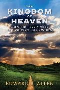 The Kingdom of Heaven: A Devotional Commentary on the Discourses of Jesus in Matthew