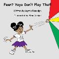 Fear? Yoyo Don't Play That!