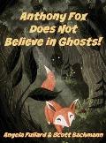 Anthony Fox Does Not Believe in Ghosts!