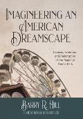 Imagineering an American Dreamscape: Genesis, Evolution, and Redemption of the Regional Theme Park