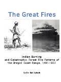 The Great Fires: Indian Burning and Catastrophic Forest Fire Patterns of the Oregon Coast Range, 1491-1951