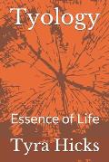 Tyology: Essence of Life