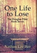 One Life to Lose - The Douglas Files: Book Seven