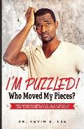 I'M PUZZLED! Who Moved My Pieces?: This Book is Designed to Motivate and Inspire Adults Who Work with Children and Youth