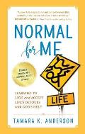 Normal For Me: Learning to Love and Accept Life's Detours with God's Help