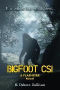 Bigfoot CSI: A Flashfire Novel