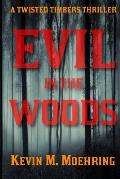 Evil in the Woods: A Twisted Timbers Thriller