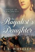 The Royalist's Daughter: A Novel of the English Civil War