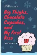 Big Thighs, Chocolate Cupcakes, and My First Kiss