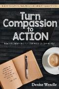 Turn Compassion to Action: How Ordinary People Can Make a Difference: Real Life Stories, Practical Tools, Motivational Guide for Compassion Minis