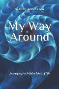 My Way Around: Journeying the Infinite Spiral of Life